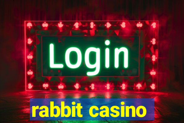 rabbit casino